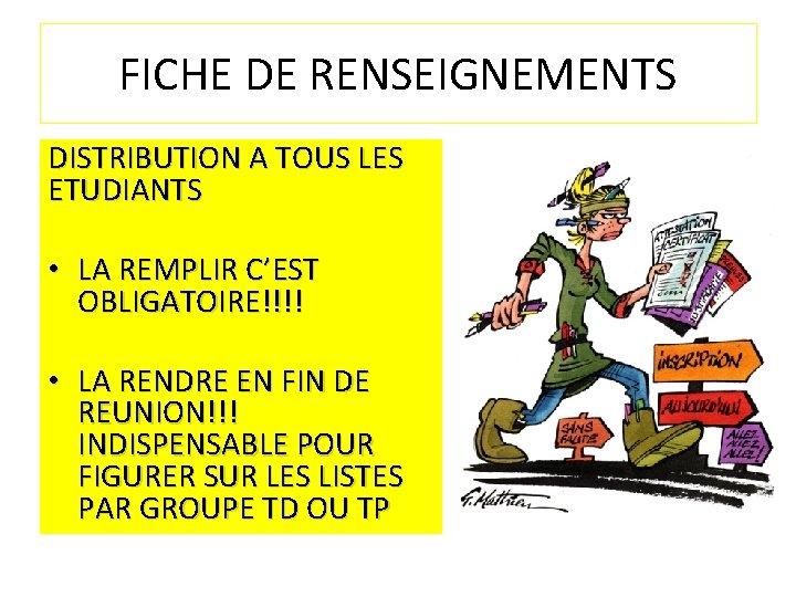 FICHE DE RENSEIGNEMENTS DISTRIBUTION A TOUS LES ETUDIANTS • LA REMPLIR C’EST OBLIGATOIRE!!!! •