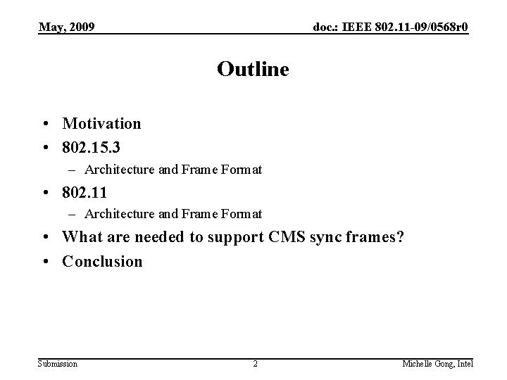 May, 2009 doc. : IEEE 802. 11 -09/0568 r 0 Outline • Motivation •