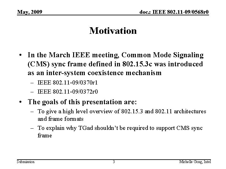 May, 2009 doc. : IEEE 802. 11 -09/0568 r 0 Motivation • In the