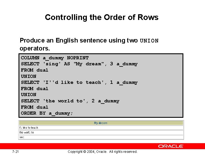 Controlling the Order of Rows Produce an English sentence using two UNION operators. COLUMN Controlling the Order of Rows Produce an English sentence using two UNION operators. COLUMN