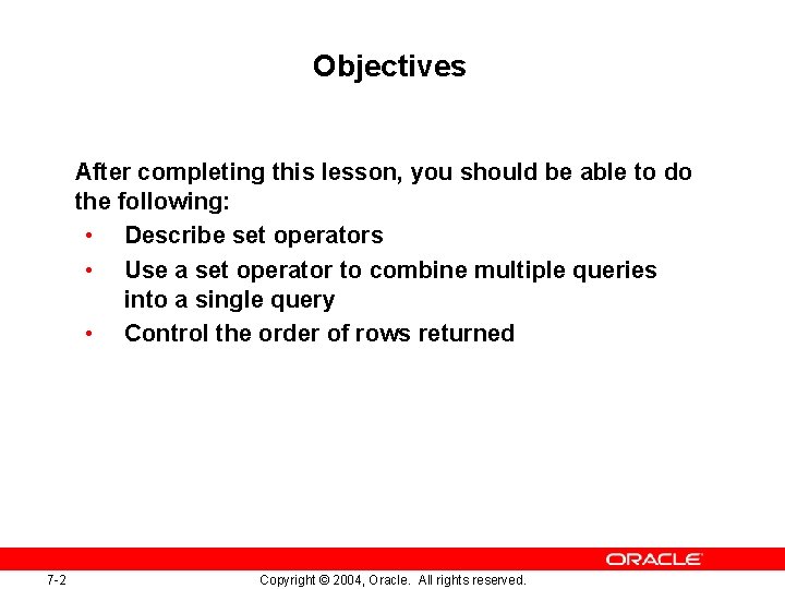 Objectives After completing this lesson, you should be able to do the following: • Objectives After completing this lesson, you should be able to do the following: •