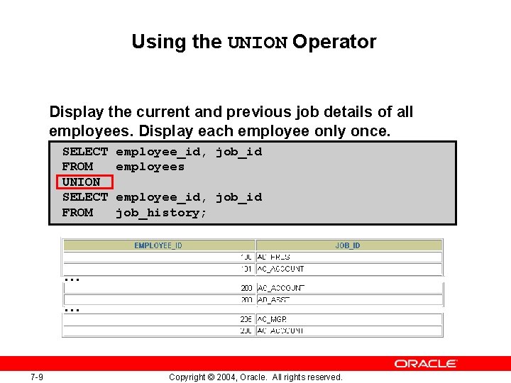 Using the UNION Operator Display the current and previous job details of all employees. Using the UNION Operator Display the current and previous job details of all employees.