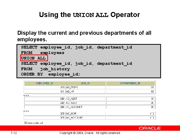 Using the UNION ALL Operator Display the current and previous departments of all employees. Using the UNION ALL Operator Display the current and previous departments of all employees.