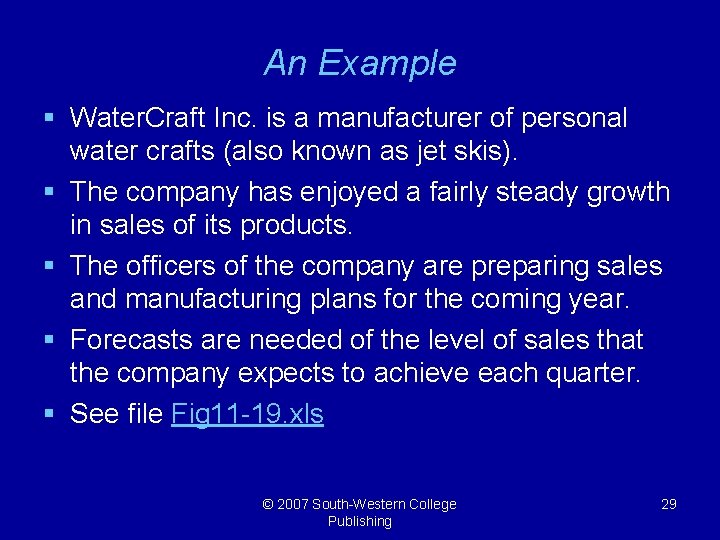 An Example § Water. Craft Inc. is a manufacturer of personal water crafts (also