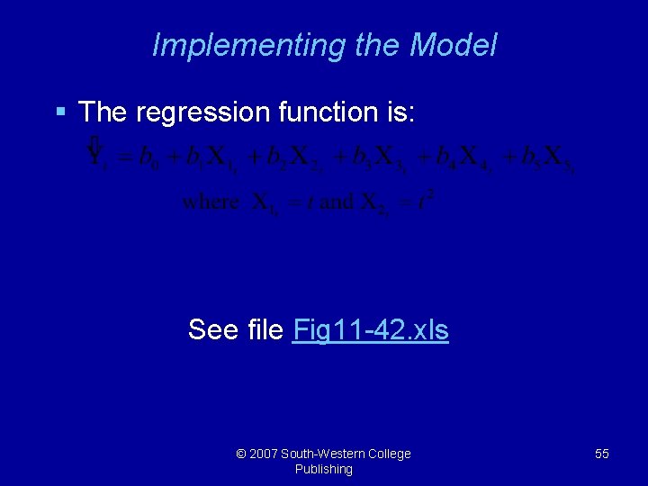 Implementing the Model § The regression function is: See file Fig 11 -42. xls
