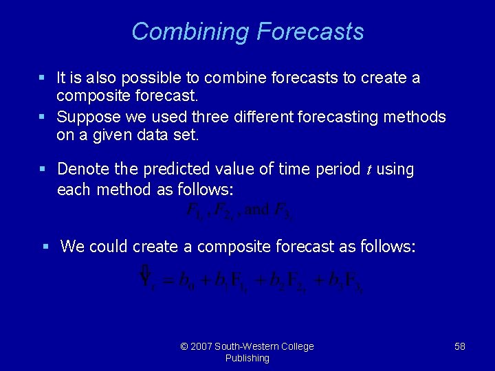 Combining Forecasts § It is also possible to combine forecasts to create a composite