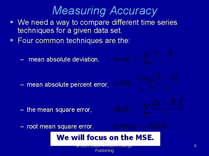 Measuring Accuracy § We need a way to compare different time series techniques for