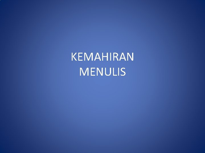 KEMAHIRAN MENULIS 