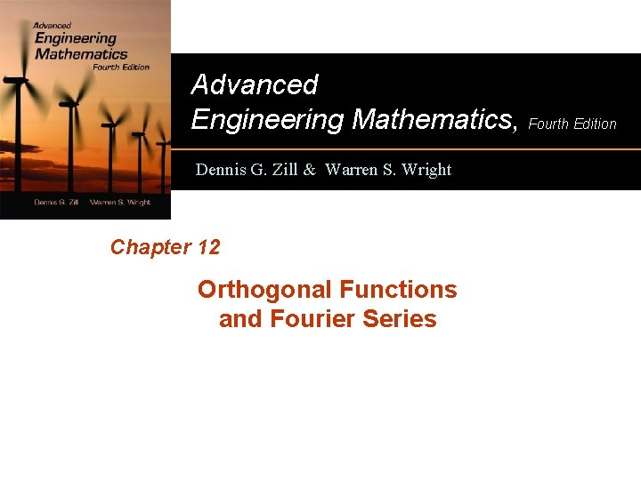 Advanced Engineering Mathematics, Fourth Edition Dennis G. Zill & Warren S. Wright Chapter 12