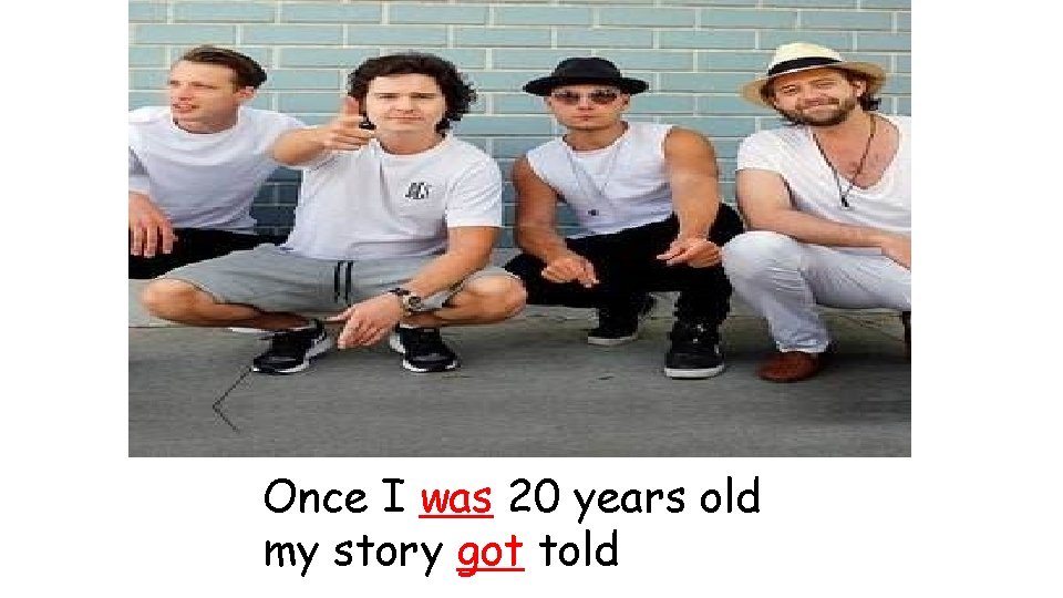 Once I was 20 years old my story got told 
