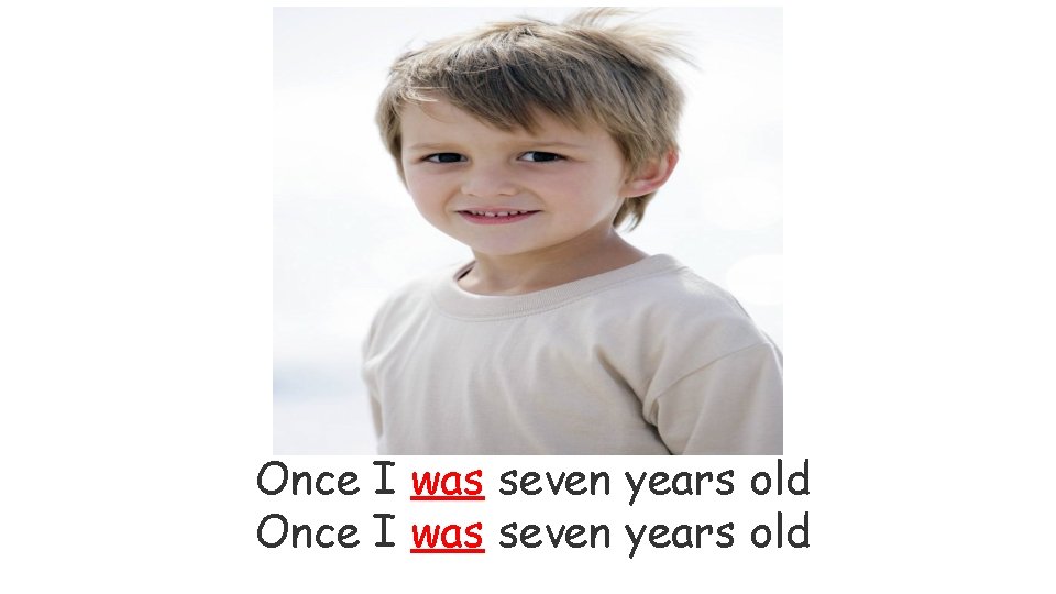 Once I was seven years old 