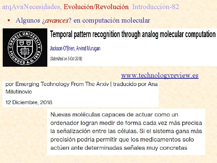 arq. Ava. Necesidades, Evolución/Revolución Introducción-82 • Algunos ¿avances? en computación molecular www. technologyreview. es