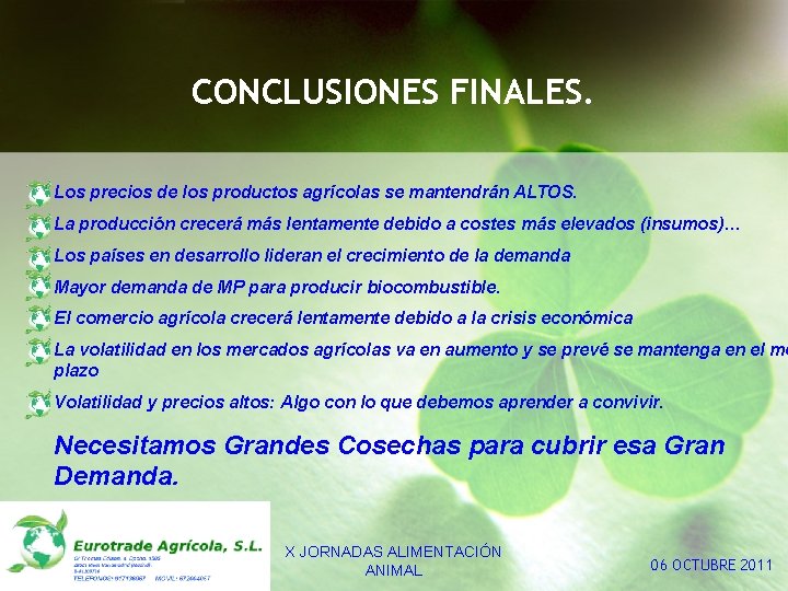 CONCLUSIONES FINALES. Los precios de los productos agrícolas se mantendrán ALTOS. La producción crecerá