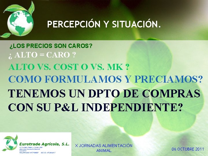 PERCEPCIÓN Y SITUACIÓN. ¿LOS PRECIOS SON CAROS? ¿ ALTO = CARO ? ALTO VS.