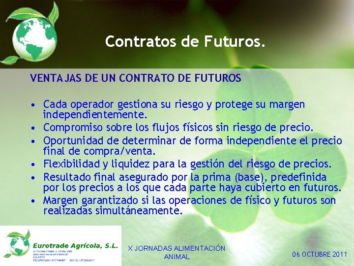 Contratos de Futuros. VENTAJAS DE UN CONTRATO DE FUTUROS • Cada operador gestiona su