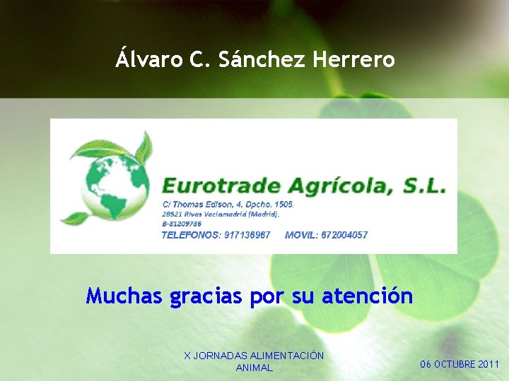 Álvaro C. Sánchez Herrero Muchas gracias por su atención X JORNADAS ALIMENTACIÓN ANIMAL 06