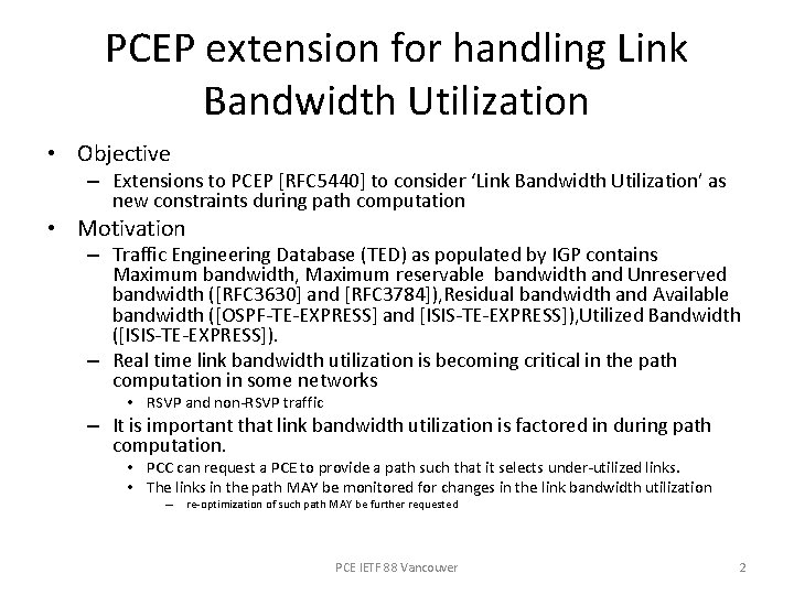 PCEP extension for handling Link Bandwidth Utilization • Objective – Extensions to PCEP [RFC