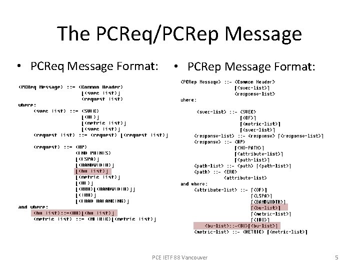 The PCReq/PCRep Message • PCReq Message Format: • PCRep Message Format: PCE IETF 88