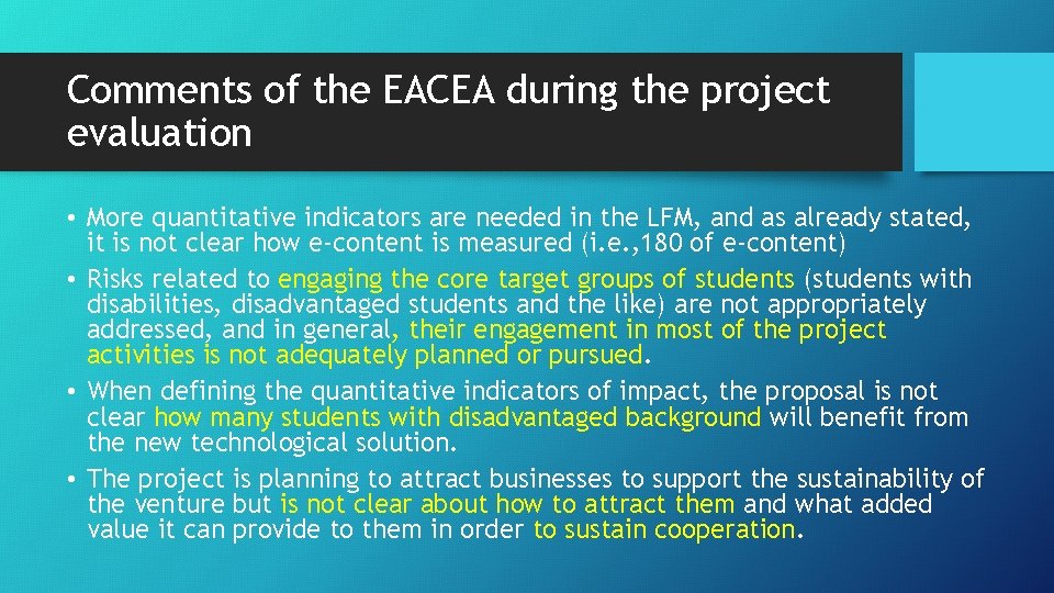Comments of the EACEA during the project evaluation • More quantitative indicators are needed