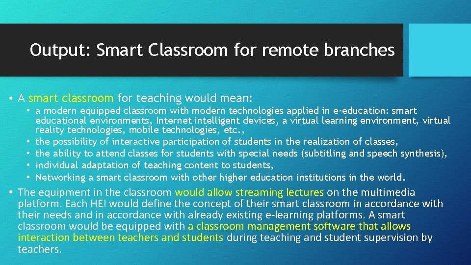 Output: Smart Classroom for remote branches • A smart classroom for teaching would mean: