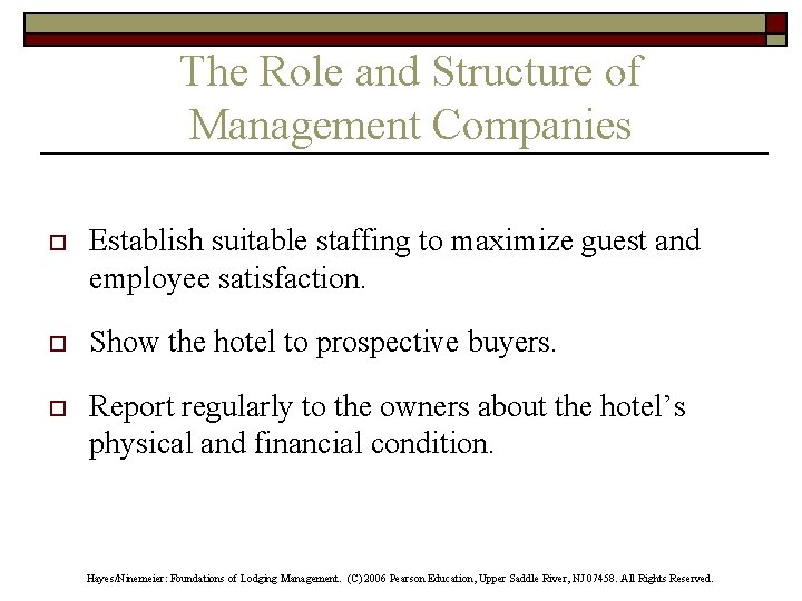 The Role and Structure of Management Companies o Establish suitable staffing to maximize guest