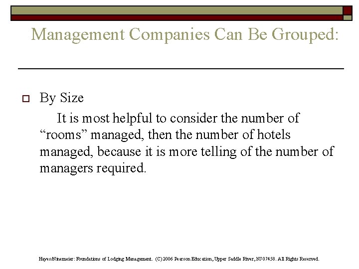 Management Companies Can Be Grouped: o By Size It is most helpful to consider