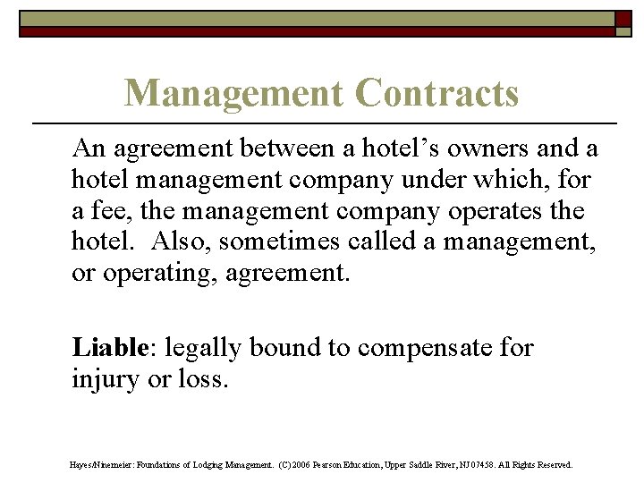 Management Contracts An agreement between a hotel’s owners and a hotel management company under