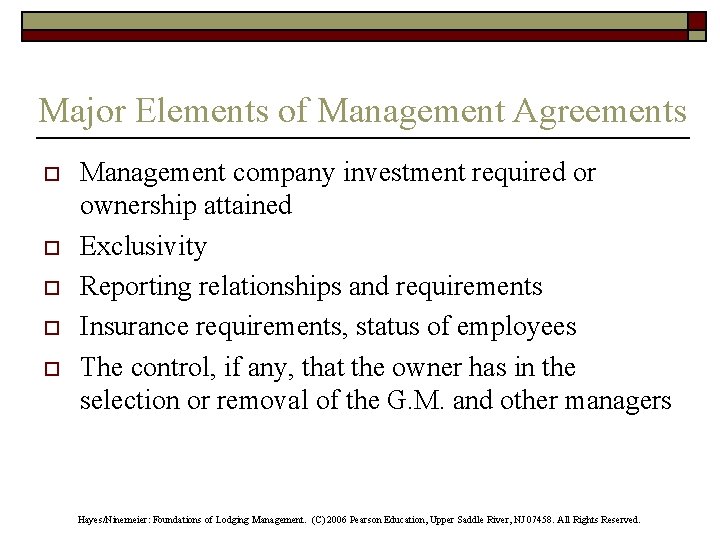 Major Elements of Management Agreements o o o Management company investment required or ownership