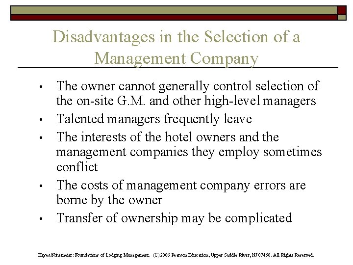 Disadvantages in the Selection of a Management Company • • • The owner cannot