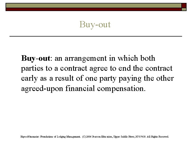 Buy-out: an arrangement in which both parties to a contract agree to end the