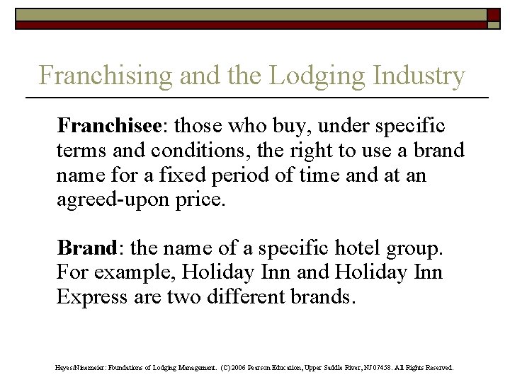 Franchising and the Lodging Industry Franchisee: those who buy, under specific terms and conditions,