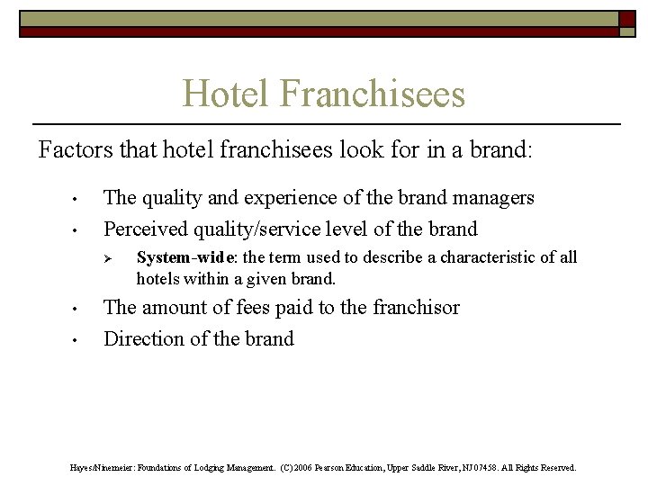 Hotel Franchisees Factors that hotel franchisees look for in a brand: • • The