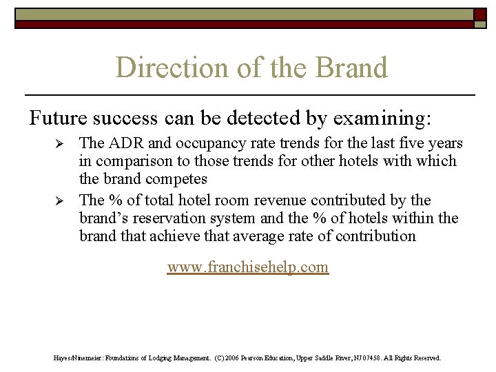 Direction of the Brand Future success can be detected by examining: Ø Ø The