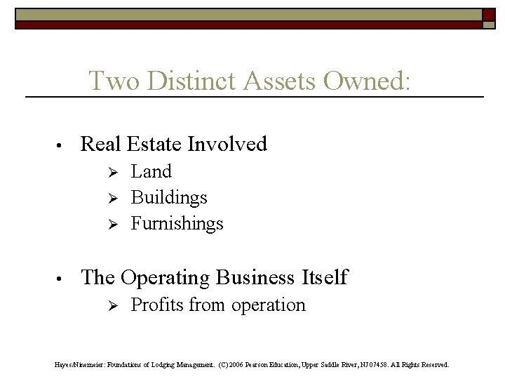 Two Distinct Assets Owned: • Real Estate Involved Ø Ø Ø • Land Buildings