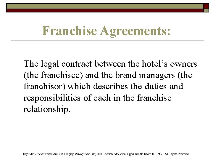 Franchise Agreements: The legal contract between the hotel’s owners (the franchisee) and the brand