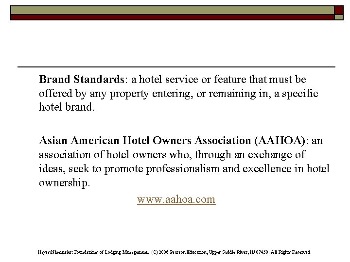 Brand Standards: a hotel service or feature that must be offered by any property