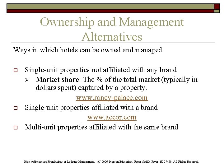 Ownership and Management Alternatives Ways in which hotels can be owned and managed: o