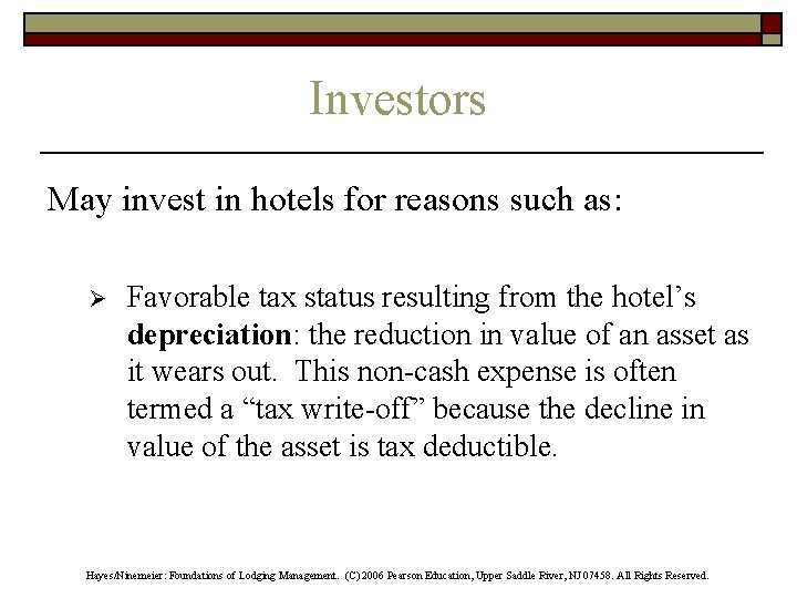 Investors May invest in hotels for reasons such as: Ø Favorable tax status resulting