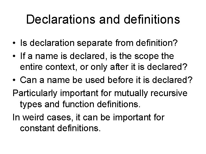 Declarations and definitions • Is declaration separate from definition? • If a name is