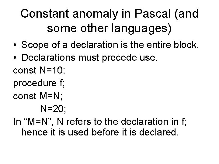 Constant anomaly in Pascal (and some other languages) • Scope of a declaration is