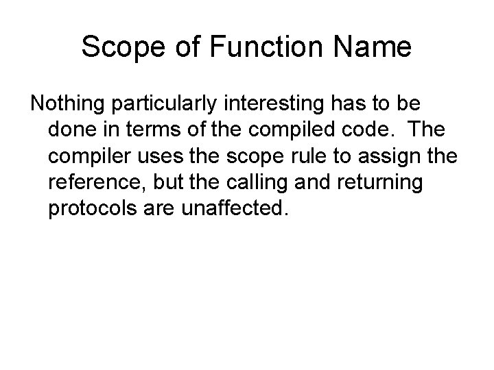 Scope of Function Name Nothing particularly interesting has to be done in terms of