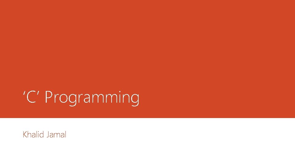 ‘C’ Programming Khalid Jamal 