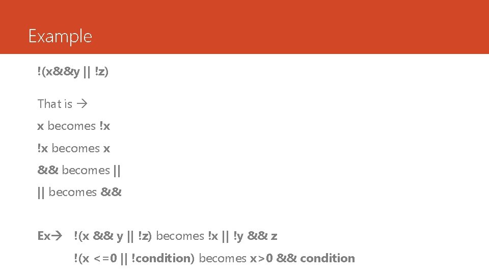 Example !(x&&y || !z) That is x becomes !x !x becomes x && becomes
