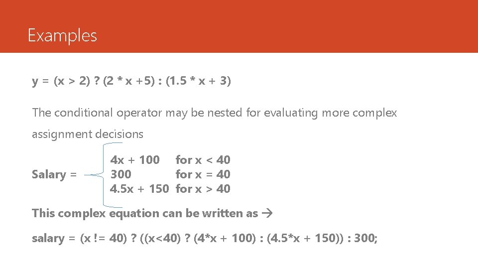 Examples y = (x > 2) ? (2 * x +5) : (1. 5