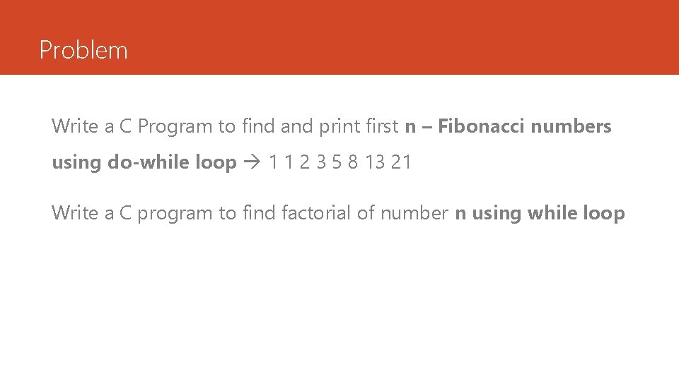 Problem Write a C Program to find and print first n – Fibonacci numbers