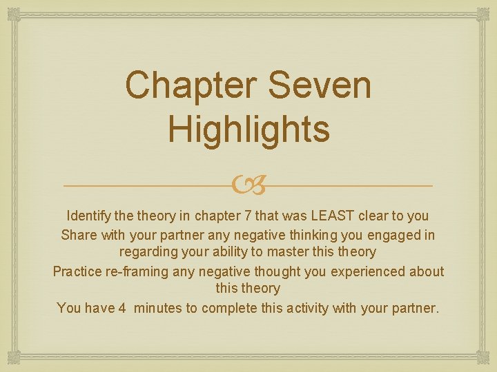 Chapter Seven Highlights Identify theory in chapter 7 that was LEAST clear to you