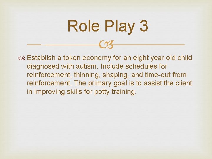 Role Play 3 Establish a token economy for an eight year old child diagnosed