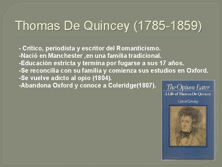Thomas De Quincey (1785 -1859) - Crítico, periodista y escritor del Romanticismo. -Nació en