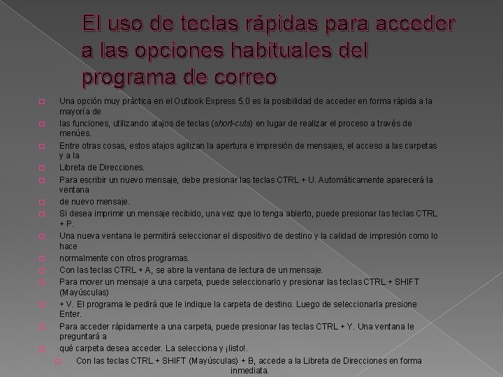 El uso de teclas rápidas para acceder a las opciones habituales del programa de