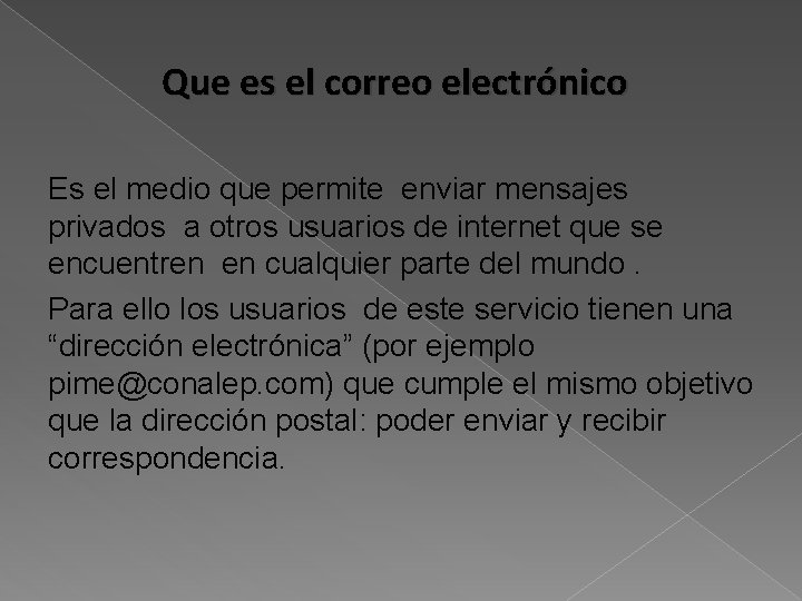 Que es el correo electrónico Es el medio que permite enviar mensajes privados a